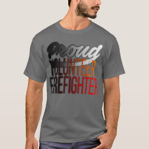 Proud Volunteer Firefighter Firefighting T-Shirt
