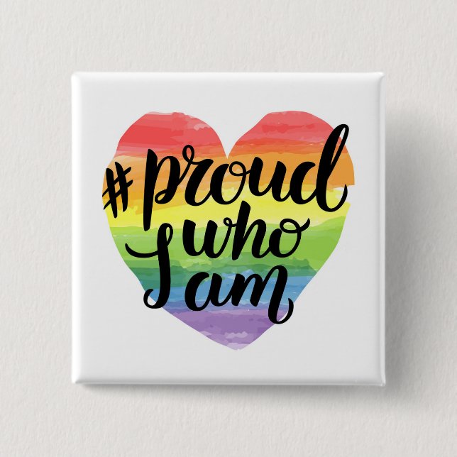 Proud Who I Am 2 Inch Square Button (Front)