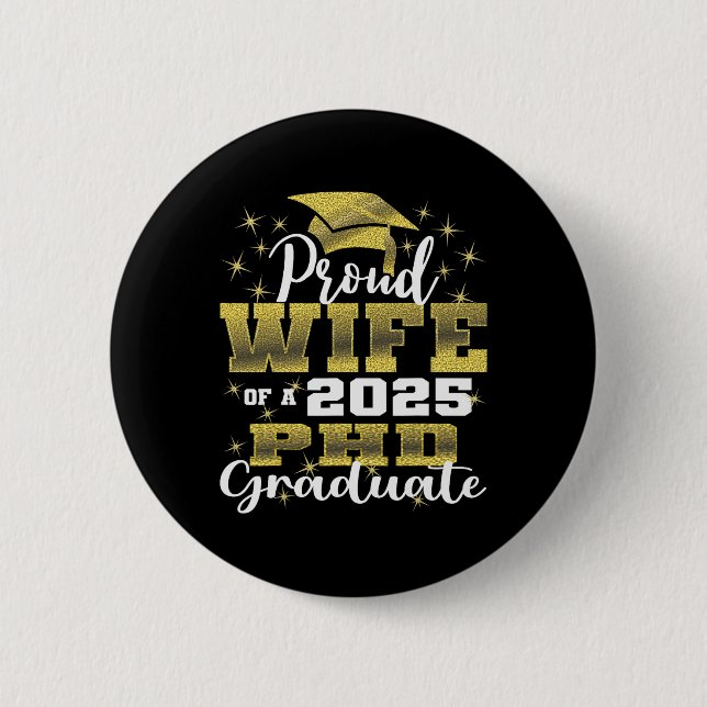 Proud Wife Cl Of 2025 Phd Graduate Doctorate Gradu 2 Inch Round Button (Front)