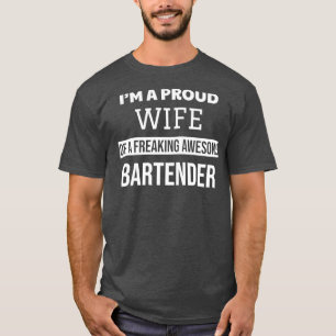 Proud Wife Of a Freaking Awesome Bartender T-Shirt