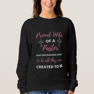 Proud Wife Of A Pastor Who Encourages Sweatshirt