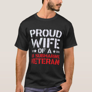 Proud Wife Of A Submarine Veteran Patriotic T-Shirt