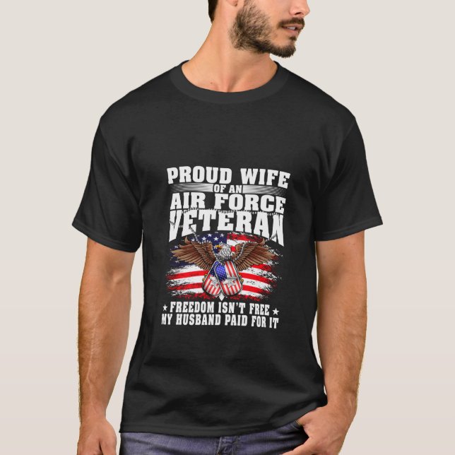 Proud Wife Of An Air Force Veteran Freedom Isn t F T-Shirt (Front)