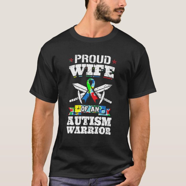 Proud Wife Of An Autism Warrior Autistic Awareness T-Shirt (Front)