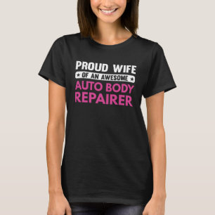 Proud Wife Of An Awesome Auto Body Repairer T-Shirt