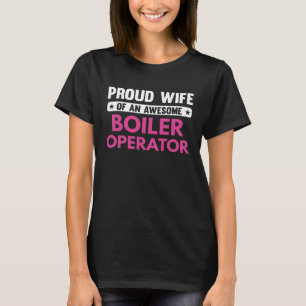 Proud Wife Of An Awesome Boiler Operator T-Shirt