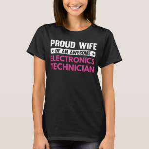 Proud Wife Of An Awesome Electronics Technician T-Shirt