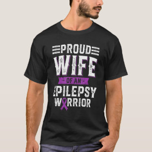 Proud Wife Of An Epilepsy Warrior Awareness Month T-Shirt