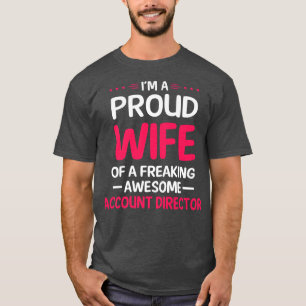 Proud Wife Of Freaking Awesome ACCOUNT DIRECTOR T-Shirt