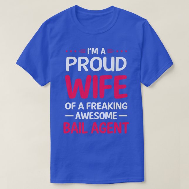 Proud Wife Of Freaking Awesome BAIL AGENT  T-Shirt (Design Front)