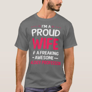 Proud Wife Of Freaking Awesome BIOLOGY PROFESSOR P T-Shirt