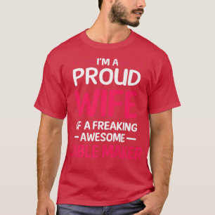 Proud Wife Of Freaking Awesome CABLE MAKER  T-Shirt