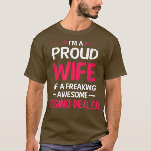 Proud Wife Of Freaking Awesome CASINO DEALER T-Shirt
