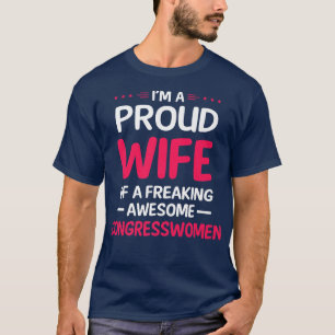 Proud Wife Of Freaking Awesome CONGRESSWOMEN T-Shirt