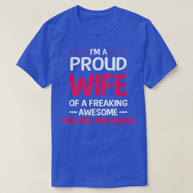 Proud Wife Of Freaking Awesome CONSTRUCTION WORKER T-Shirt (Design Front)