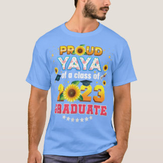 Proud Yaya Of A Class 2023 Graduate Sunflower Last T-Shirt