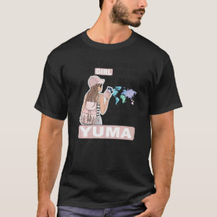 Proud Yuma Girl Cool Girl from Yuma City T-Shirt