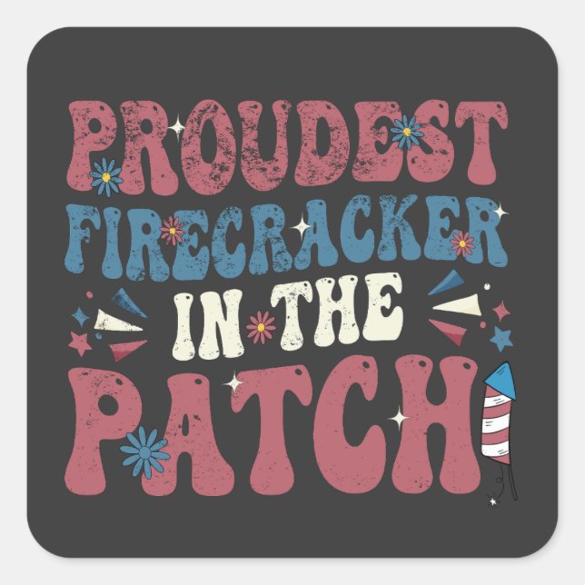 Proudest Firecracker in the Patch July 4th USA Square Sticker (Front)