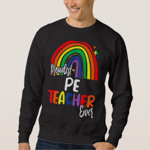 Proudest Pe Teacher Ever I Promise To Teach Love L Sweatshirt