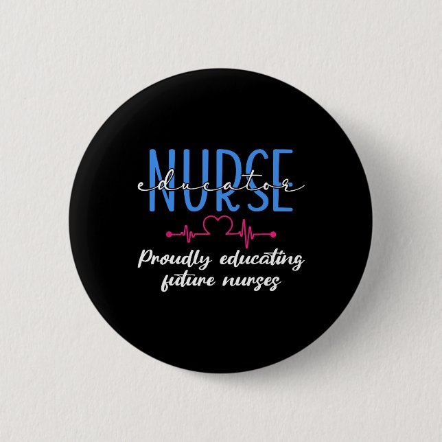 Proudly Educating Future Nurses Nurse Educator  2 Inch Round Button (Front)