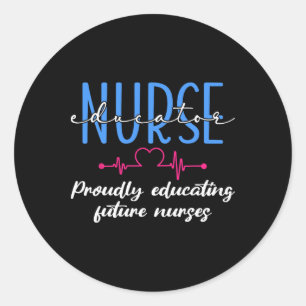 Proudly Educating Future Nurses Nurse Educator  Classic Round Sticker