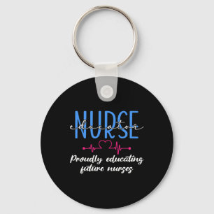 Proudly Educating Future Nurses Nurse Educator Keychain