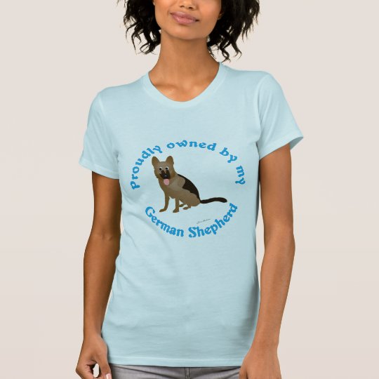 Proudly Owned by my German Shepherd T-Shirt
