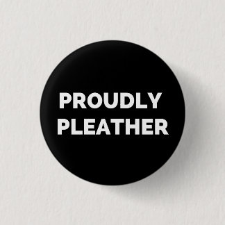 PROUDLY PLEATHER 1 INCH ROUND BUTTON
