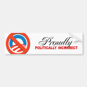 PROUDLY POLITICALLY INCORRECT BUMPER STICKER