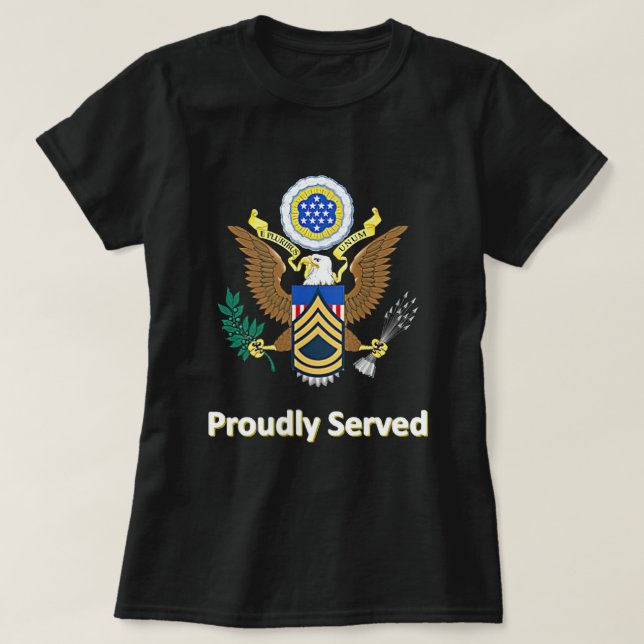 Proudly Served Retired Army SFC T-Shirt (Design Front)