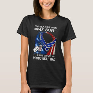 Proudly Supporting My Son As He Serves Proud Usaf T-Shirt