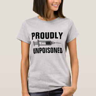 PROUDLY UNPOISONED ANTI-VACCINE T-SHIRTS