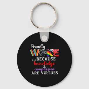 Proudly Woke Because Knowledge Comon Are Virtues Keychain