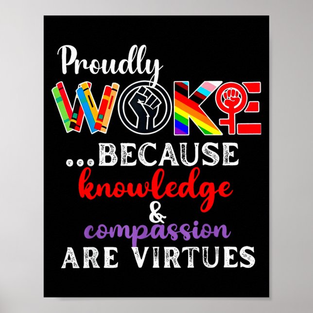 Proudly Woke Because Knowledge Comon Are Virtues  Poster (Front)