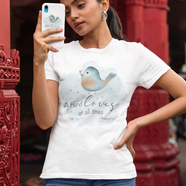 Prov 17:17 - A Friend Loves at all Times  T-Shirt (Creator Uploaded)