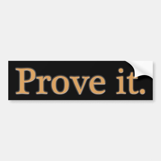 Prove It. Bumper Sticker (Front)