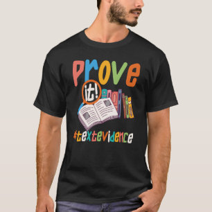 Prove It Text Evidence u2013 Teacher  1 T-Shirt