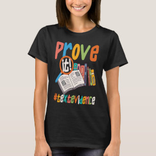 Prove It Text Evidence u2013 Teacher T-Shirt
