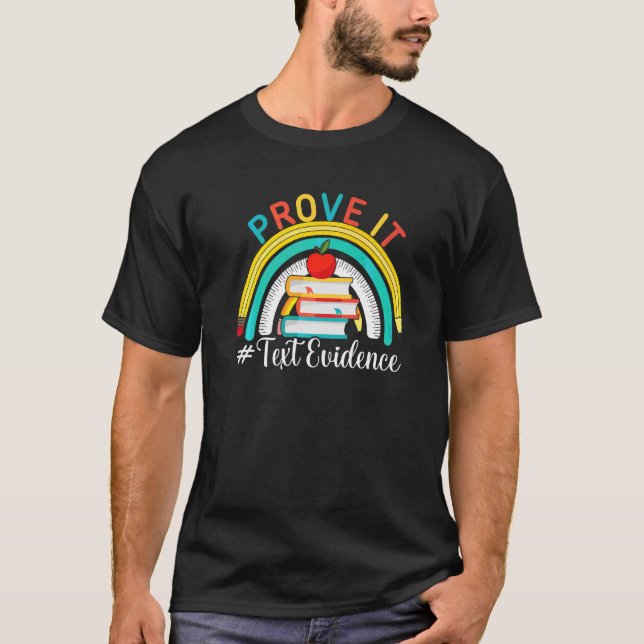 Prove It Text Evidences Reading  Testing Day Teach T-Shirt (Front)