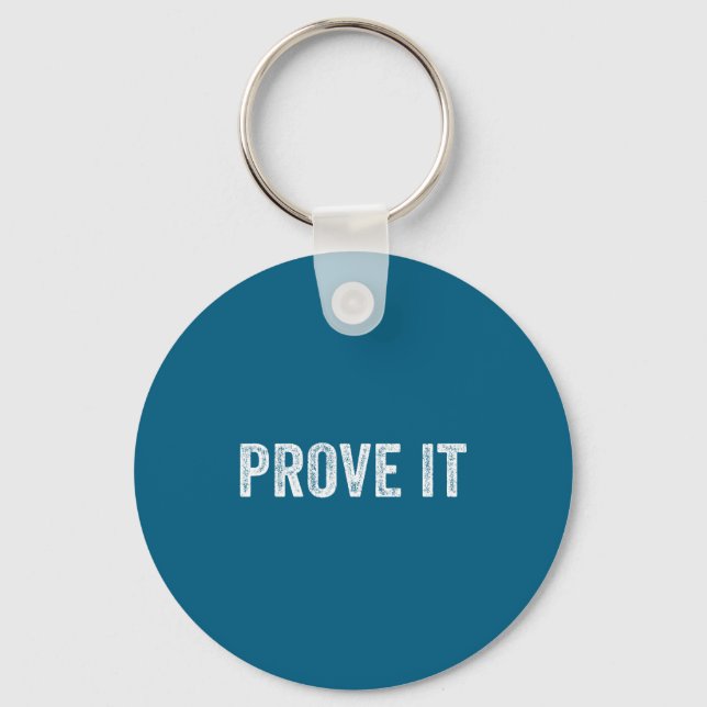 Prove It Text Testing Day Funny Saying Sarcastic V Keychain (Front)
