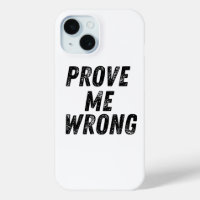 Prove Me Wrong Phone Case | Bold Minimalist Typogr
