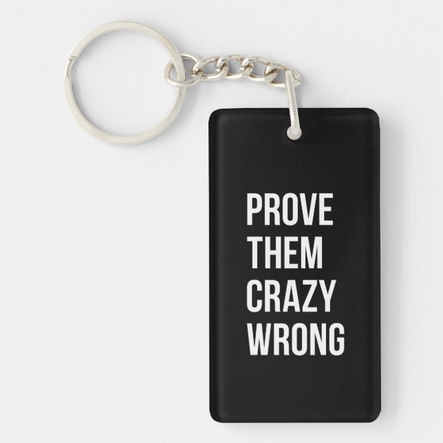 Prove Motivational Business Quotes Black Wht Bl Keychain (Front)