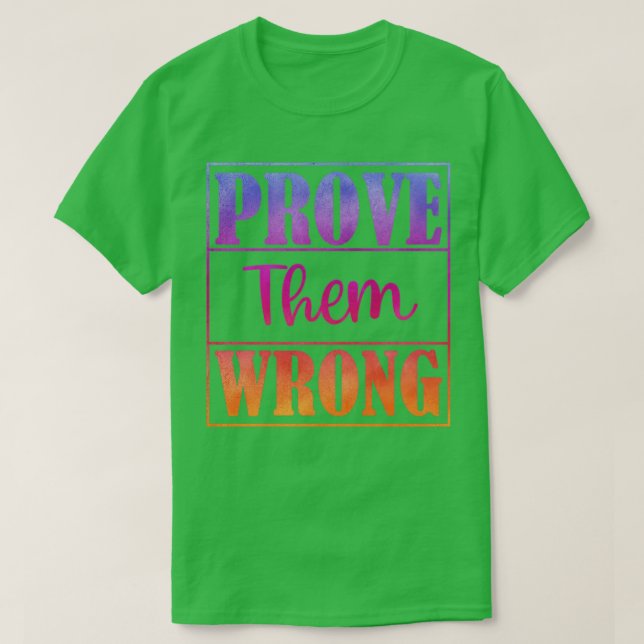 Prove them wrong 10 T-Shirt (Design Front)