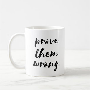 Prove them wrong coffee mug