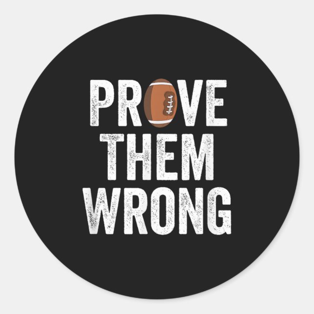 Prove Them Wrong Football Motivational Sitive Mind Classic Round Sticker (Front)