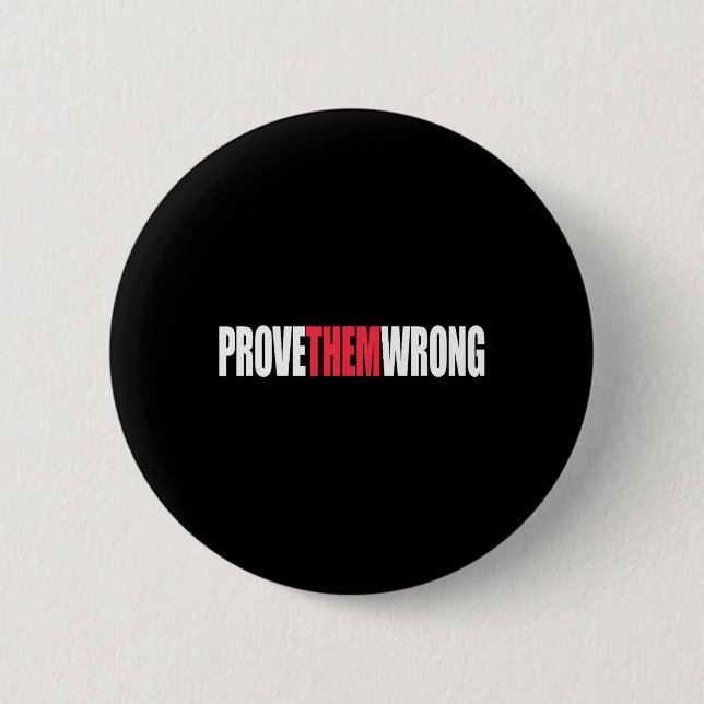 Prove Them Wrong Inspirational Saying Motivational 2 Inch Round Button (Front)