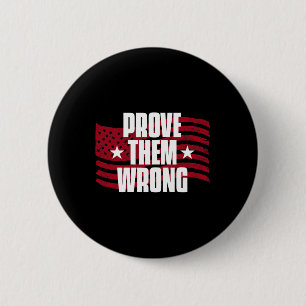 Prove Them Wrong Inspirational Saying Motivational 2 Inch Round Button