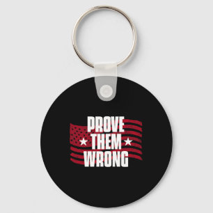 Prove Them Wrong Inspirational Saying Motivational Keychain