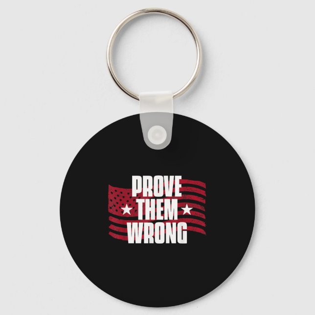 Prove Them Wrong Insrational Saying Motivational W Keychain (Front)