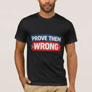 Prove Them Wrong Motivation Design T-Shirt